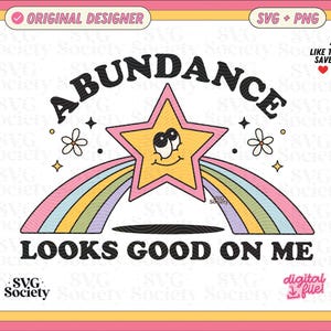 Abundance Looks Good On Me | SVG PNG File | Positive Alignment Affirmation Merch Design for Stickers, Shirts, Crafts Etc. | Commercial Use