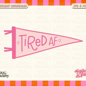 May include: Pink pennant banner with the text "TIRED AF" in white lettering. The pennant has a white diamond shape on each side of the text.