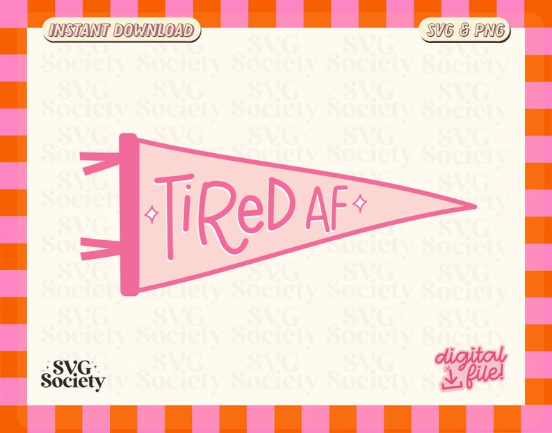 May include: Pink pennant banner with the text "TIRED AF" in white lettering. The pennant has a white diamond shape on each side of the text.