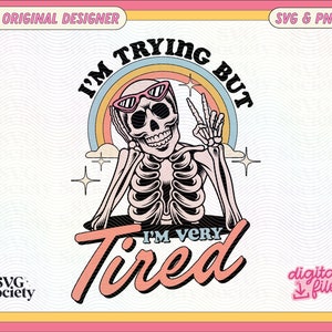 I'm Trying But I'm Very Tired, Cute Trendy Skeleton SVG PNG Design for Graphic T-Shirts, Mugs, Stickers, Tote Bags & More - Commercial Use