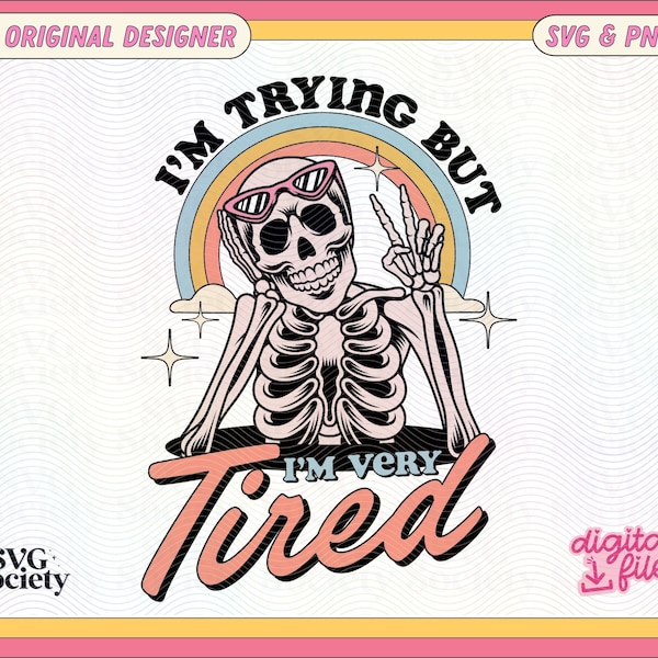 I'm Trying But I'm Very Tired, Cute Trendy Skeleton SVG PNG Design for Graphic T-Shirts, Mugs, Stickers, Tote Bags & More - Commercial Use