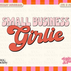 Small Business Girlie VG, Small Biz Svg, Small Business Svg, Small Shop Svg, Support Local Svg, Entrepreneur Svg, Groovy Svg, Boss Babe Svg