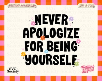 Never Apologize For Being Yourself SVG PNG: Groovy Positive Quote (Digital Download)