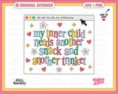 My Inner Child Needs Another Trinket | SVG PNG File | Funny Mental Health Design for Stickers, Shirts, Crafts Etc. Commercial Use