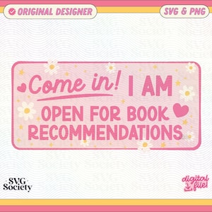 Come In I Am Open For Book Recommendations SVG PNG File, Cute Fun Trendy Bookish Design for Stickers - Commercial Use