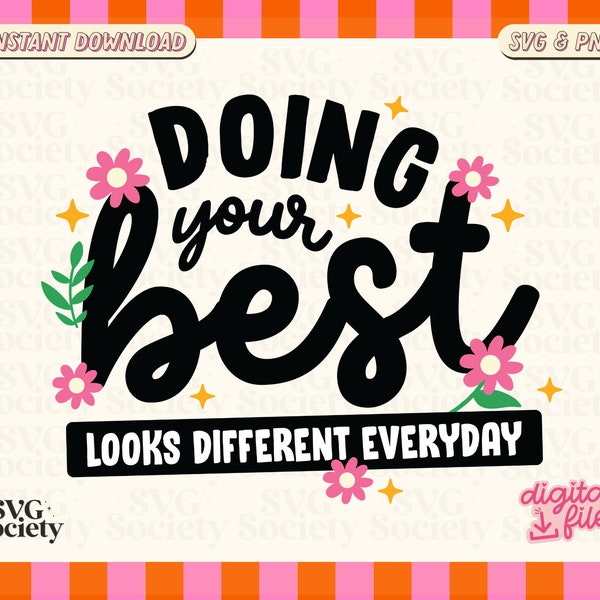 Doing Your Best Looks Different Everyday SVG PNG File, Mental Health Svg, Cute Design for T-shirt, Sticker, Mug, Tote Bag, Commercial Use