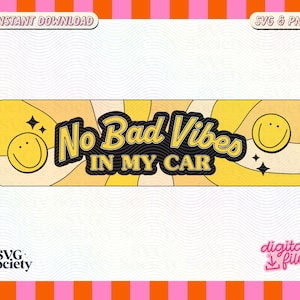 No Bad Vibes In My Car, SVG and PNG Cute Trendy Fun Happy Aesthetic Design for Bumper Stickers, Car Stickers - Commercial Use