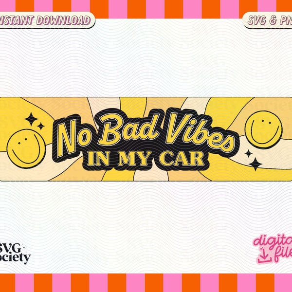 No Bad Vibes In My Car, SVG and PNG Cute Trendy Fun Happy Aesthetic Design for Bumper Stickers, Car Stickers - Commercial Use