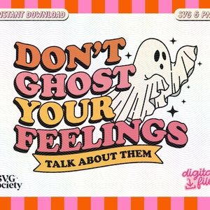 Don&#39;t Ghost Your Feelings SVG PNG File, Trendy Cute Halloween Aesthetic Design for Shirts, Cups, Stickers, Tote bags & More - Commercial Use