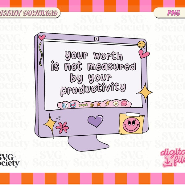 Your Worth Is Not Measured by Your Productivity PNG • Tired Png, Mental Health Png, Self Care Png, Motivational Png, Sticker PNG