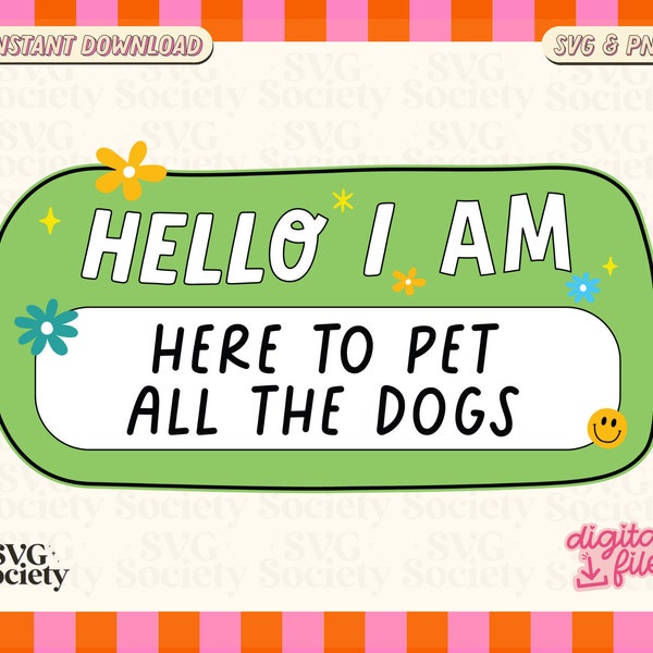 Hello I Am Here To Pet All The Dogs SVG PNG, Dog Lover Svg, Fun and Cute Design for Sticker, Shirts, Tote bags, Commercial Use