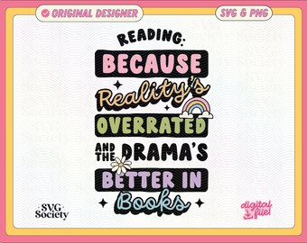 Reading Because Reality is Overrated SVG PNG - Bookish Design (Digital File)