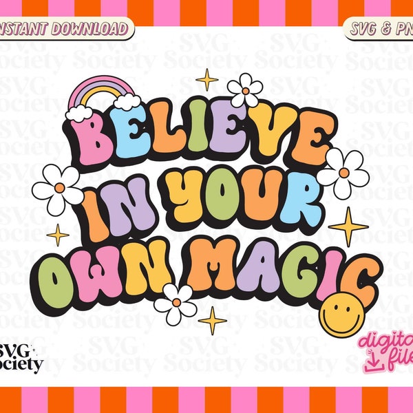 Believe In Your Own Magic SVG PNG Cute Inspirational Design for T-Shirts, Mugs, Stickers, and Tote Bags - Commercial Use