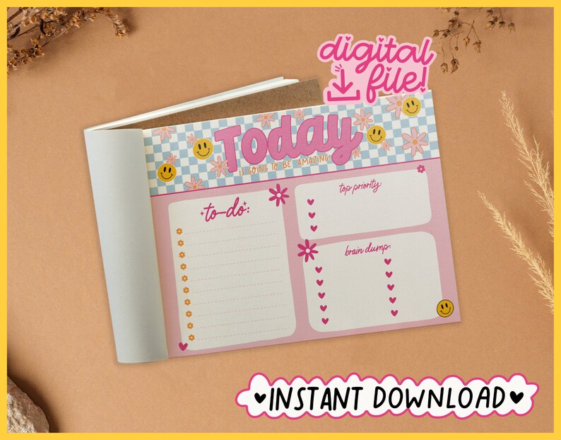 May include: A pink printable daily planner with a checkered background and smiley faces. The planner has sections for "to-do", "top priority", and "brain dump". The text "Today I'm going to be amazing" is at the top of the planner.