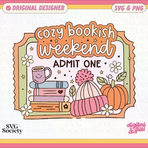 Cozy Bookish Weekend Ticket SVG PNG File, Cute Trendy Bookish Artsy Design for Shirts, Stickers, Bookmarks, Motel Keychains, Tote Bags Etc.
