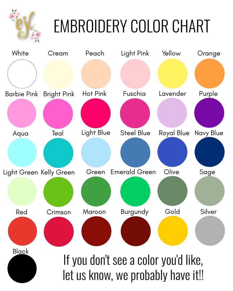 May include: Embroidery color chart with 24 color swatches. Colors include white, cream, peach, light pink, yellow, orange, barbie pink, bright pink, hot pink, fuchsia, lavender, purple, aqua, teal, light blue, steel blue, royal blue, navy blue, light green, kelly green, green, emerald green, olive, sage, red, crimson, maroon, burgundy, gold, silver, and black.