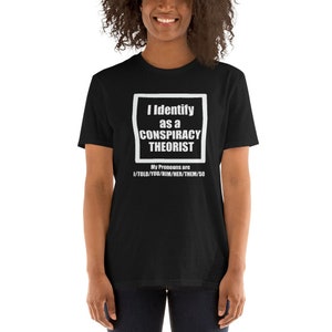 I Identify as a Conspiracy Theorist with Pronouns Short-Sleeve Unisex T-Shirt