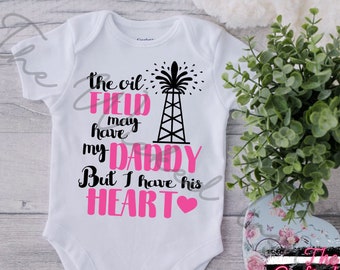 Baby Gerber Onesie© The Oil Field May Have My Daddy But I Have His Heart Oil Field Worker Oil Rig New Baby Girl New Baby Shower Gift