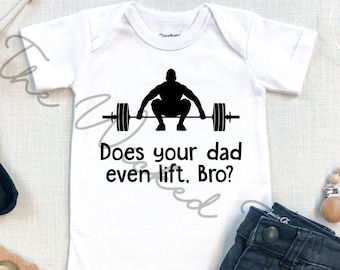 Does Your Dad Even Lift Bro Baby Onesie© Gerber Weightlifting Personal Trainer Gym Work Out Buddy Daddy New Baby Shower Gift Baby Boy Girl