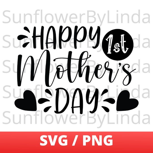 Happy 1st Mother's Day SVG PNG, First Mother's Day Sublimation Design, New Mom T Shirt png svg,