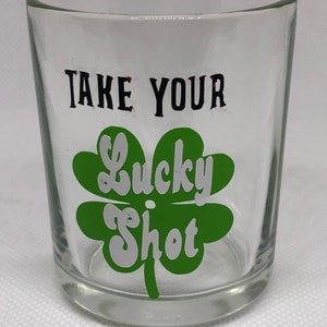 Take Your Lucky Shot Shot Glass