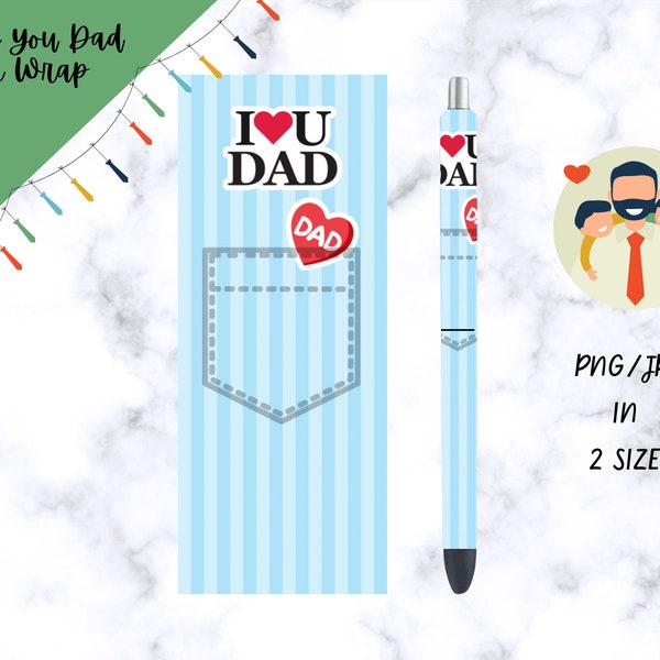 I Love You Dad Digital Pen Wrap Template|Pen Wrap PNG|Pen Wrap Cut File|Pen Wrap Jpeg|Epoxy Pen Wrap PNG|InkJoy Pen