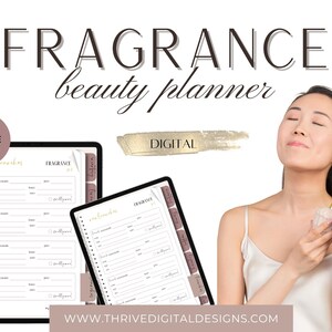 May include: Digital fragrance beauty planner with mauve accents. The image features a woman holding a perfume bottle, and two digital planner pages. The text on the image reads "FRAGRANCE beauty planner" and "DIGITAL". The website address is www.thrivedigitaldesigns.com.
