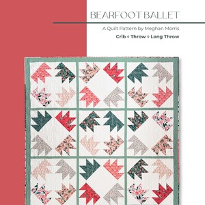 May include: A quilt pattern called "Bearfoot Ballet" by Meghan Morris. The pattern includes instructions for making a crib, throw, and long throw quilt. The quilt features a repeating pattern of green and pink paw prints on a white background.