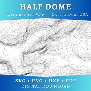 Half Dome Topographic Map SVG, Yosemite National Park Topo Lines, California Mountain Contour Map, Laser Cut File, Cricut Digital Download
