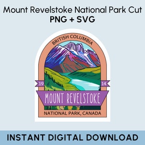 Mount Revelstoke National Park SVG + PNG, Digital File of Mount Revelstoke National Park Poster, Revelstoke Poster