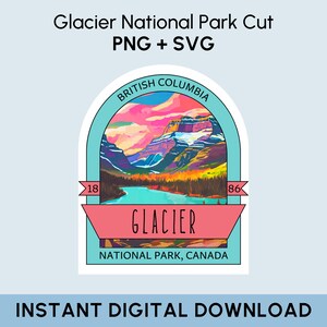 Glacier National Park SVG + PNG, Digital File of Glacier National Park Canada