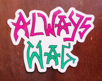 Glow In The Dark Vinyl - Always Wag Sticker - Hand-drawn