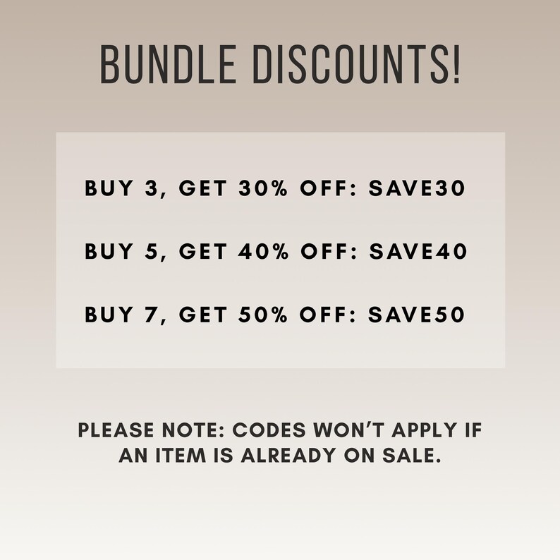 May include: Text graphic with the words "BUNDLE DISCOUNTS!" and details on bundle discounts. Buy 3 items, get 30% off with code SAVE30. Buy 5 items, get 40% off with code SAVE40. Buy 7 items, get 50% off with code SAVE50.