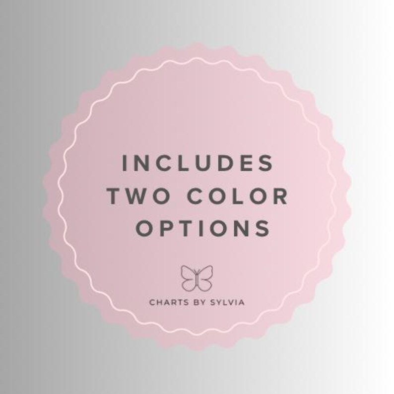 May include: A light pink, scalloped-edge badge with the text "INCLUDES TWO COLOR OPTIONS" in dark gray. A butterfly graphic and the text "CHARTS BY SYLVIA" are at the bottom. The background is a gradient of light gray and white.