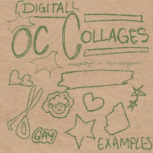 May include: A brown paper background with green handwritten text and doodles. The text reads "DIGITAL OC COLLAGES" and "EXAMPLES". Doodles include scissors, stars, hearts, and a face. The Etsy and Instagram handle "mossytoothjar" is also present.