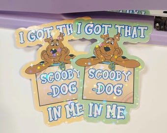 I Got That Scooby-DOG In Me • Die Cut Sticker • Holographic Star Vinyl Sticker 3"