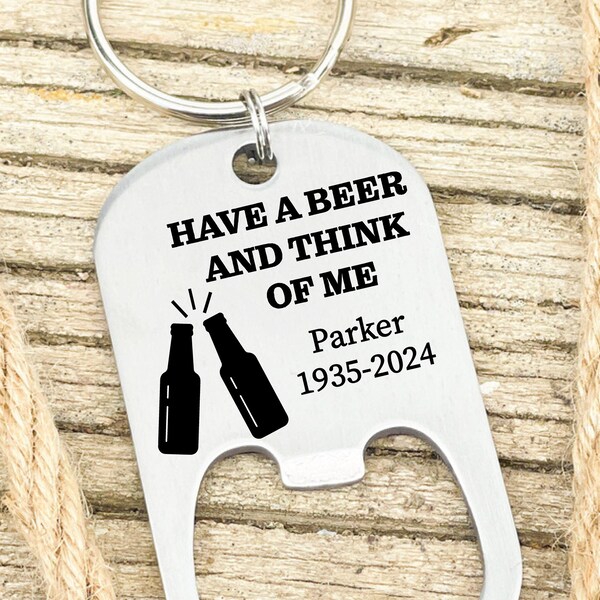 Think Of Me Remembrance Bottle Opener Keychain Grief Gift for Beer Drinker Memorial Opener Bereavement Loss Always Have A Beer
