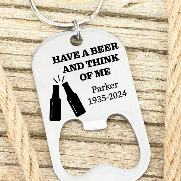 Think Of Me Remembrance Bottle Opener Keychain Grief Gift for Beer Drinker Memorial Opener Bereavement Loss Having Have A Beer Think Of Me