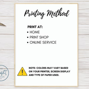 May include: A white sheet of paper with black text that reads "Printing Method". The text lists three options for printing: "Home", "Print Shop", and "Online Service". A yellow warning triangle with an exclamation point inside is at the bottom of the page with the text "NOTE: COLORS MAY VARY BASED ON YOUR PRINTER, SCREEN DISPLAY AND TYPE OF PAPER USED."