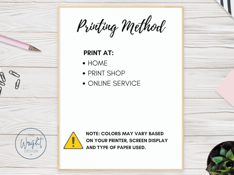 May include: A white sheet of paper with black text that reads "Printing Method". The text lists three options for printing: "Home", "Print Shop", and "Online Service". A yellow warning triangle with an exclamation point inside is at the bottom of the page with the text "NOTE: COLORS MAY VARY BASED ON YOUR PRINTER, SCREEN DISPLAY AND TYPE OF PAPER USED."