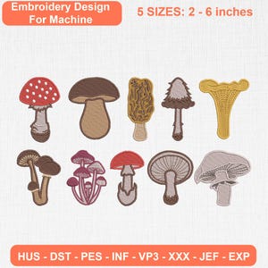 May include: Machine embroidery design featuring ten distinct mushroom illustrations in various shapes and colors. Text includes 'Embroidery Design For Machine', '5 SIZES: 2 - 6 inches', and file formats 'HUS - DST - PES - INF - VP3 - XXX - JEF - EXP'.