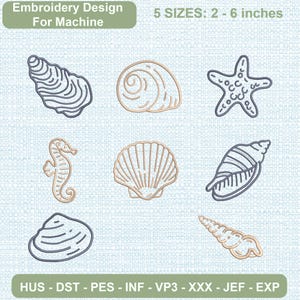 May include: A digital embroidery design set featuring eight marine-themed outlines including shells, a starfish, and a seahorse. The text reads Embroidery Design For Machine, 5 SIZES: 2 - 6 inches, and HUS - DST - PES - INF - VP3 - XXX - JEF - EXP.