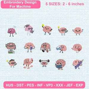 May include: A digital embroidery design set featuring fourteen cartoon brain characters in various poses, including reading, exercising, and holding objects. Text reads: Embroidery Design For Machine, 5 SIZES: 2 - 6 inches, HUS - DST - PES - INF - VP3 - XXX - JEF - EXP.