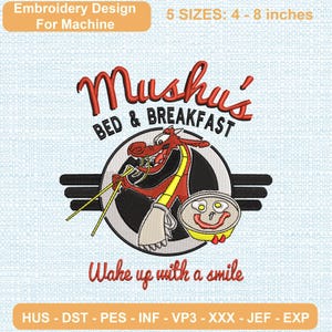 May include: Machine embroidery design featuring a red dragon character holding yellow chopsticks, a bowl with a smiling face, and the text Mushu's BED & BREAKFAST Wake up with a smile. The design is available in 5 sizes from 4 to 8 inches.