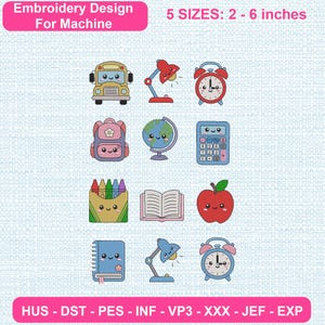 May include: A digital embroidery design set featuring twelve kawaii-style school supplies including a yellow bus, red and blue desk lamps, alarm clocks, a backpack, a globe, a calculator, crayons, an open book, a red apple, and a blue notebook.