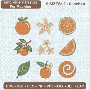 May include: An embroidery design for machine featuring orange-themed graphics including whole oranges, orange slices, blossoms, leaves, and a spiral peel. Text reads: Embroidery Design For Machine, 5 SIZES: 2 - 6 inches, HUS - DST - PES - INF - VP3 - XXX - JEF - EXP.