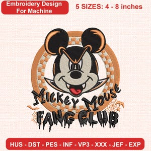 May include: Machine embroidery design featuring a vampire Mickey Mouse character inside a checkered orange circle. The text reads Mickey Mouse FANG CLUB in a dripping black font. Includes 5 sizes from 4 to 8 inches and file formats HUS, DST, PES, INF, VP3, XXX, JEF, EXP.