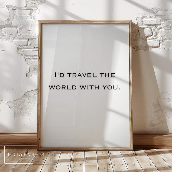 Lámina con cita de viaje: Viajaría por el mundo contigo (Descarga digital)