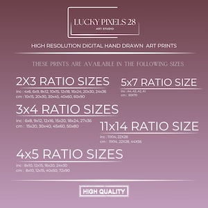 May include: A digital art print size chart with the title "Lucky Pixels 28 Art Studio" and the text "High Resolution Digital Hand Drawn Art Prints". The chart lists different print sizes in inches and centimeters, including 2x3, 3x4, 4x5, 5x7, and 11x14 ratios.
