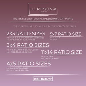 May include: A digital art print size chart with the title "Lucky Pixels 28 Art Studio" and the text "High Resolution Digital Hand Drawn Art Prints". The chart lists different print sizes in inches and centimeters, including 2x3, 3x4, 4x5, 5x7, and 11x14 ratios.